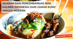 Sejarah dan perkembangan seni kuliner Indonesia dari zaman kuno hingga modern - mantapbgt.com