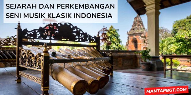 Sejarah dan perkembangan seni musik klasik Indonesia