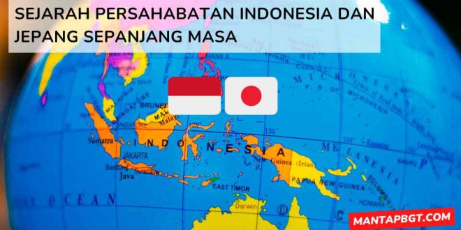 Sejarah persahabatan Indonesia dan Jepang sepanjang masa - mantapbgt.com