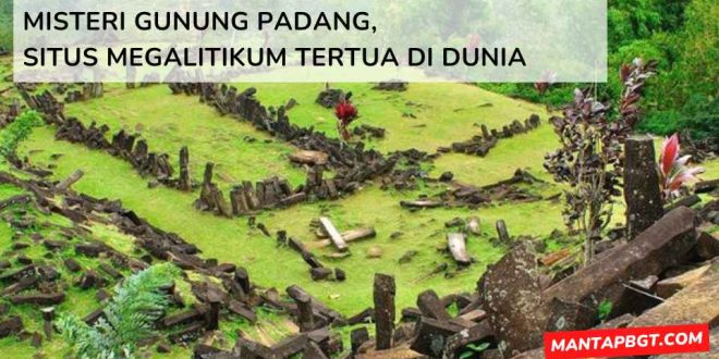 Misteri Gunung Padang, situs megalitikum tertua di dunia - mantapbgt.com