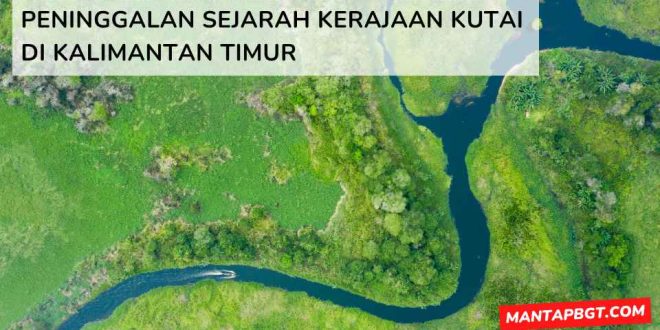 Peninggalan sejarah Kerajaan Kutai di Kalimantan Timur - mantapbgt.com