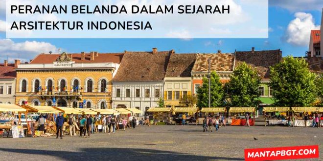 Peranan Belanda dalam sejarah arsitektur Indonesia - mantapbgt.com