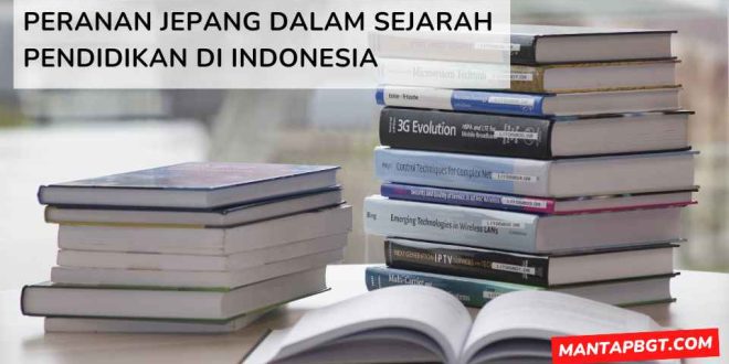 Peranan Jepang dalam sejarah pendidikan di Indonesia - mantapbgt.com