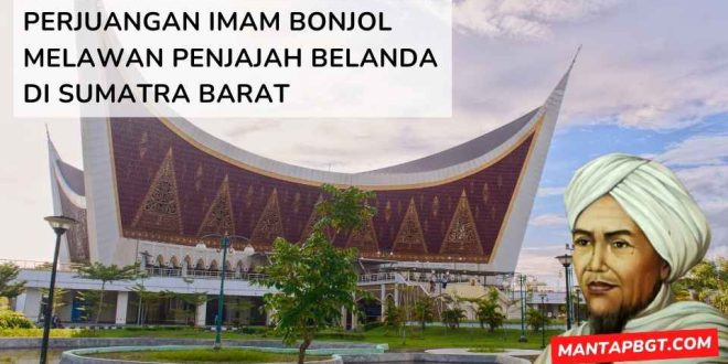 Perjuangan Imam Bonjol melawan penjajah Belanda di Sumatra Barat - mantapbgt.com