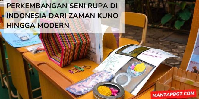 Perkembangan seni rupa di Indonesia dari zaman kuno hingga modern - mantapbgt.com