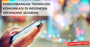 Perkembangan teknologi komunikasi di Indonesia sepanjang sejarah - mantapbgt.com