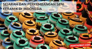 Sejarah dan perkembangan seni keramik di Indonesia - mantapbgt.com