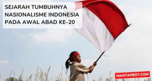 Sejarah tumbuhnya nasionalisme Indonesia pada awal abad ke-20 - mantapbgt.com