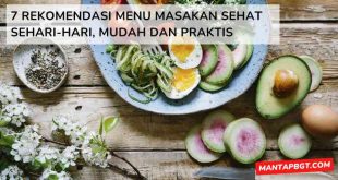 7 Rekomendasi Menu Masakan Sehat Sehari-Hari, Mudah dan Praktis - Mantapbgt.com