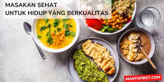 Masakan Sehat untuk Hidup yang Berkualitas - Mantapbgt.com