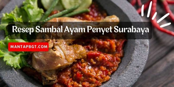 Resep Sambal Ayam Penyet Surabaya yang Istimewa - Mantapbgt.com