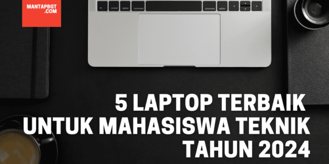 5 Rekomendasi Laptop Terbaik untuk Mahasiswa Teknik Mesin Tahun 2024