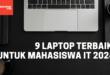 9 laptop terbaik untuk mahasiswa it 2024